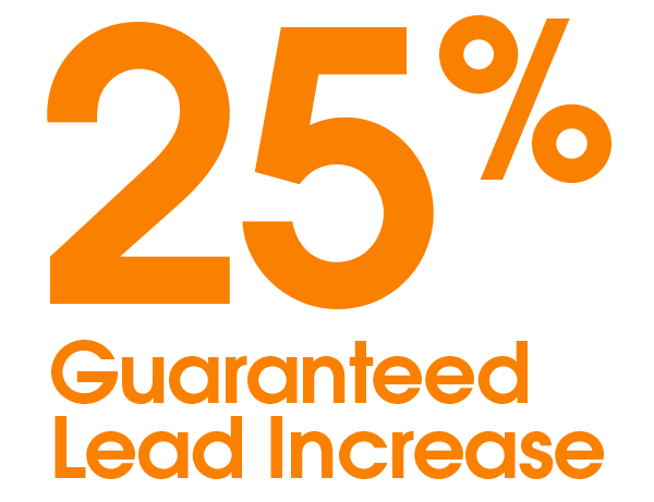 25% Guaranteed Lead Increase