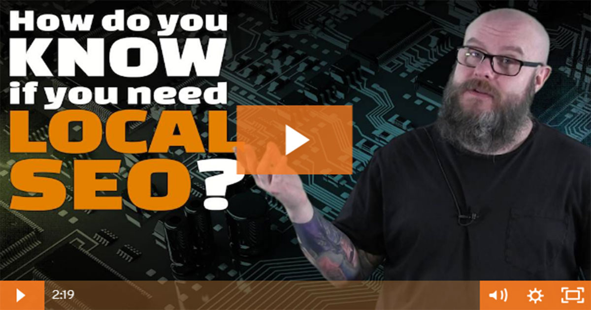 How do you know if you need Local SEO?