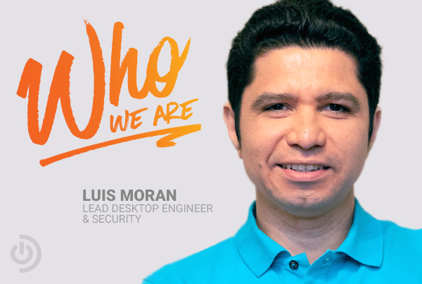 Luis Moran, Lead Desktop Engineer & Security