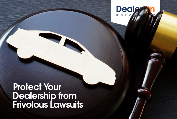 Protect Your Dealership From Frivolous Lawsuits