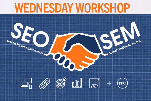 Wednesday Workshop: SEO and SEM Teamwork